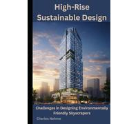 High-Rise Sustainable Design: Challenges in Designing Environmentally Friendly Skyscrapers