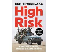 High Risk: A True Story of the SAS, Drugs and Other Bad Behaviour