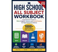 High School All Subject Workbook Grades 9-12: Comprehensive Practice in Math, English, Science and Social Studies for High School Excellence, 1000+ Questions & Explanation