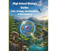 High School Biology Guide: Cells, Ecology, Sustainability, & Biochemistry: Standards-Aligned Lessons with Informational Text, Review Questions, and Answer Keys