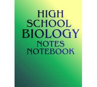 High School Biology Notes Notebook: Lined Notebook for Students for Biology Notes- 100 Pages, 8,5x11 Inches