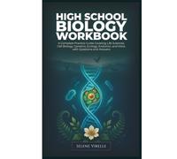 High School Biology Workbook: A Complete Practice Guide Covering Life Sciences, Cell Biology, Genetics, Ecology, Evolution, and More, with Questions and Answers