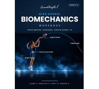 High School Biomechanics Workbook: Human Movement Science for Sports Medicine, Kinesiology, Exercise Science and PE - Worked Examples, Practice Questions and Full Answers (Grades 9-12)