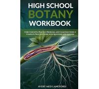 HIGH SCHOOL BOTANY WORKBOOK: Core Concepts, Practice Problems, And Clear Solutions: A Complete Practice Guide With Questions And Answers