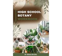 HIGH SCHOOL BOTANY WORKBOOK: Core Concepts, Practice Problems, and Step-by-Step Solutions: A Complete High School Guide with Questions, Answers, and Practical Exercises for Mastery of Plant Science