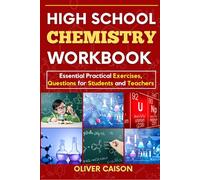 High School Chemistry Workbook: Essential Practical Exercises, Questions for Students and Teachers (Next Level Learning)