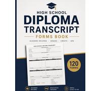 High School Diploma Transcript Forms Book: Academic Record Book for Credits, Grades, GPA & Graduation Tracking: Professional Transcript Templates for ... Credits, Final Grades & Diploma Progress