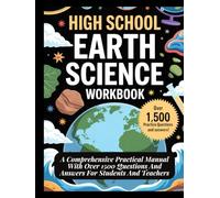 HIGH SCHOOL EARTH SCIENCE WORKBOOK: A Comprehensive Practical Manual With Over 1500 Questions And Answers For Students And Teachers