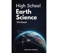 HIGH SCHOOL EARTH SCIENCE WORKBOOK: ESSENTIAL QUESTIONS, EXERCISES, AND PRACTICE FOR STUDENDT AND TEACHER