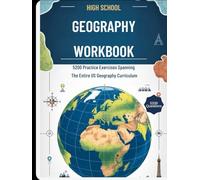 HIGH SCHOOL GEOGRAPHY WORKBOOK: 5200 Practice Exercises Spanning The Entire US Geography Curriculum