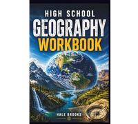 High School Geography Workbook: A Structured Practice Guide Covering Physical and Human Geography, with Questions and Answers for Students and Teachers
