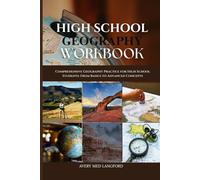 HIGH SCHOOL GEOGRAPHY WORKBOOK: Comprehensive Geography Practice for High School Students: From Basics to Advanced Concepts