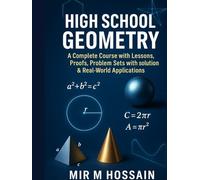High School Geometry: A Complete Course with Lessons, Proofs, Problem Sets wtih solutions & Real-World Applications