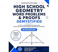 High School Geometry Word Problems and Proofs Demystified: A Step-by-Step Workbook for Translating, Setting Up, and Solving Word Problems (Word Problems Demystified)