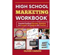 HIGH SCHOOL MARKETING WORKBOOK: Essential Practical Exercises, Questions and Answers for Students and Teachers (Next Level Learning)