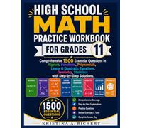 High School Math Practice Workbook for Grades 11: Comprehensive 1500 Essential Questions in Algebra, Algebra, Functions, Polynomials, Linear & ... Solutions. (Bright Minds Workbook Series)