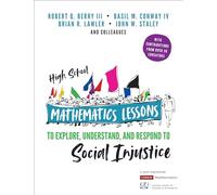 High School Mathematics Lessons to Explore, Understand, and Respond to Social Injustice (Corwin Mathematics Series)