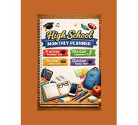 High School Monthly 4 Year Planner: Freshman Year, Sophomore Year ,Junior Year , & Senior Year