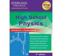 High School Physics: Questions & Explanations for High School Physics (High School STEM & Social Sciences)