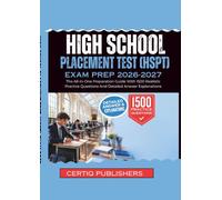 High School Placement Test(HSPT) EXAM PREP 2026-2027: The All-In-One Preparation Guide With 1500 Realistic Practice Questions And Detailed Answer Explanations