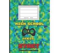High School Press Start Composition Book: Wide Ruled Writing Notebook For Boys and Girls, Green Pixel Pattern, Simple Gift for Gamers