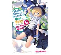 High School Prodigies Have It Easy Even in Another World!, Vol. 6 (light novel)