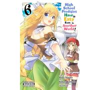 High School Prodigies Have It Easy Even in Another World!, Vol. 6 (manga)