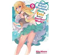 High School Prodigies Have It Easy Even in Another World!, Vol. 9 (light novel): Volume 9 (HIGH SCHOOL PRODIGIES EASY ANOTHER WORLD NOVEL SC)