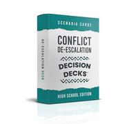 High School Safety and Security Decision Decks: 60 Conflict De-Escalation Scenario Cards to Enhance Critical Thinking, Judgment, Problem Solving, and Decision Making.
