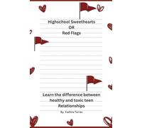 High School Sweet Hearts or Red Flags: Learn the difference between Healthy and Toxic teen relationships
