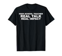 High School Teacher Real Talk Real Impact T-Shirt