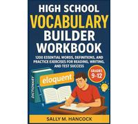 High School Vocabulary Builder Workbook: 1200 Essential Words, Definitions, and Practice Exercises for Reading, Writing, and Test Success for Grades 9-12 (High School Success Series)