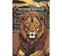 High School Zoo Writing Journal: Writing, Observing, and Exploring the Zoo for Grades 9-12