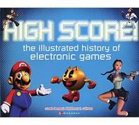 High Score! The Illustrated History of Electronic Games