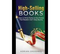 High-Selling Books: How to Write Fiction & Non-Fiction That Readers Can’t Stop Buying