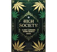 High Society Classy Cannabis Word Search: A Sophisticated and Playfully Elegant Puzzle Book for Cannabis Lovers