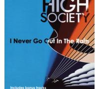 HIGH SOCIETY: I NEVER GO OUT IN THE RAIN - CD SEALED