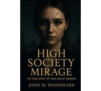 High Society Mirage: The True Story of Anna Delvey Sorokin