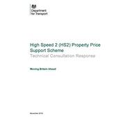 High Speed 2 (HS2) Property Price Support Scheme: Technical Consultation Response. Moving Britain Ahead (Command Paper) CM 9721