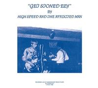High Speed And The Afflicted Man - Get Stoned Ezy