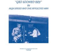 High Speed and The Afflicted Man - Get Stoned Ezy