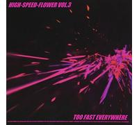 HIGH-SPEED-FLOWER VOL.3 -TOO FAS EVERYWHERE-