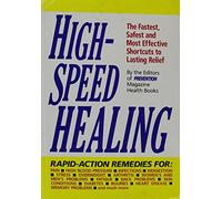 High-Speed Healing: The Fastest, Safest and Most Effective Shortcuts to Lasting Relief