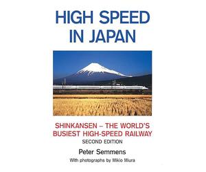 High Speed in Japan: Shinkansen - The World's Busiest High-speed Railway