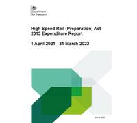 High Speed Rail (Preparation) Act 2013 Expenditure Report 1 April 2021 - 31 March 2022 16/03/2023