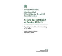High Speed Rail (West Midlands - Crewe) Bill Select Committee 2nd Special Report of Session 2017-19 (House of Commons Paper) HC 1452
