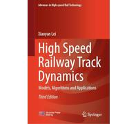 High Speed Railway Track Dynamics: Models, Algorithms and Applications (Advances in High-speed Rail Technology)
