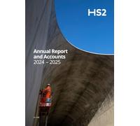 High Speed Two (HS2) Limited Annual Report and Accounts 2024-2025 (House of Commons Paper) HC 1088