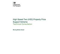High Speed Two (HS2) Property Price Support Scheme. Technical Consultation. Moving Britain Ahead (Command Paper) CM 9581