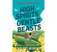 High Spirits Gentle Beasts - A Highland Happiness Novel (3)